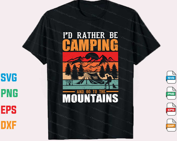 I’d Rather Be Camping And Go To Mountains t shirt