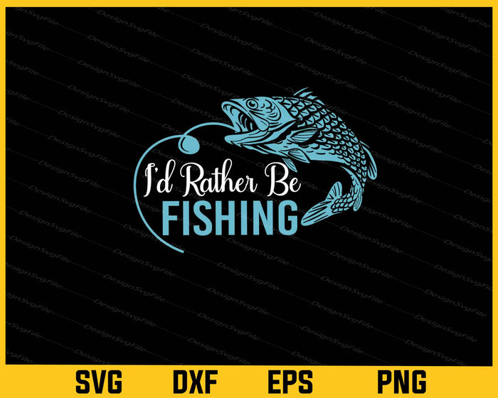 I’d Rather Be Fishing Svg Cutting Printable File  - Premium Cutting Files in SVG, PNG & EPS Formats - Premium SVG Cutting Files for Crafts