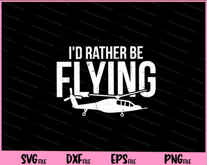I'd Rather Be Flying Svg Cutting Printable Files  - Premium Cutting Files in SVG, PNG & EPS Formats - Premium SVG Cutting Files for Crafts