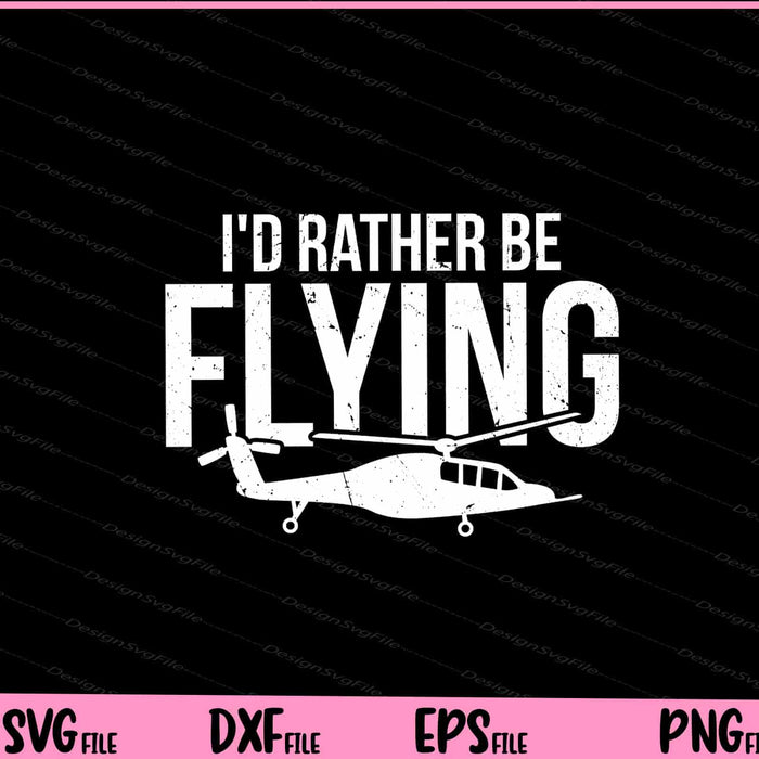 I'd Rather Be Flying Svg Cutting Printable Files  - Premium Cutting Files in SVG, PNG & EPS Formats - Premium SVG Cutting Files for Crafts