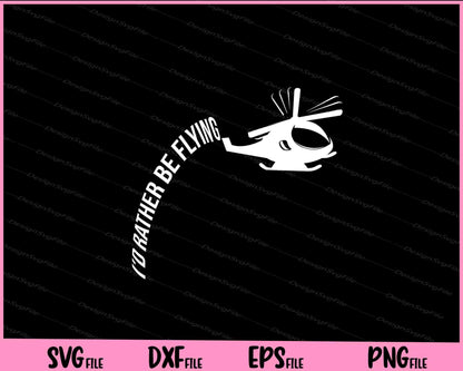 I'd Rather Be Flying Airplane Pilot Svg Cutting Printable Files  - Premium Cutting Files in SVG, PNG & EPS Formats - Premium SVG Cutting Files for Crafts