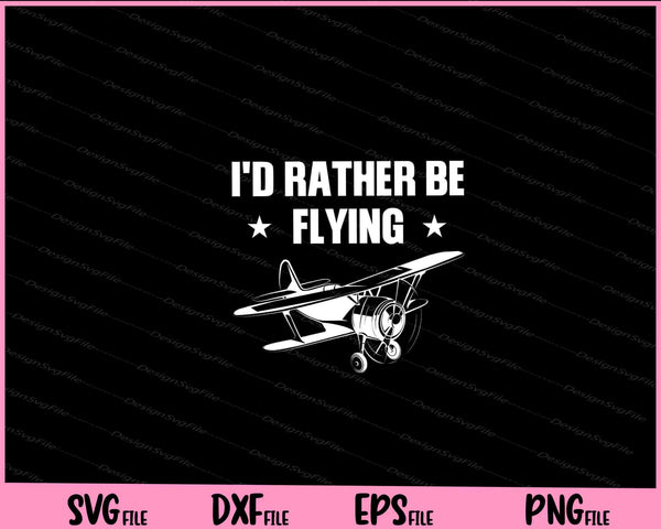 I'd Rather Be Flying RC Model Pilot svg