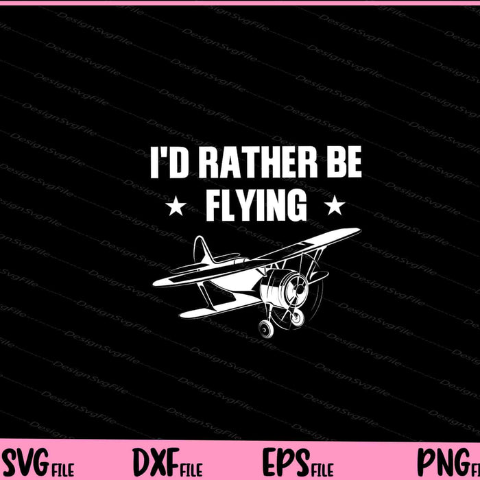 I'd Rather Be Flying RC Model Pilot Svg Cutting Printable Files  - Premium Cutting Files in SVG, PNG & EPS Formats - Premium SVG Cutting Files for Crafts