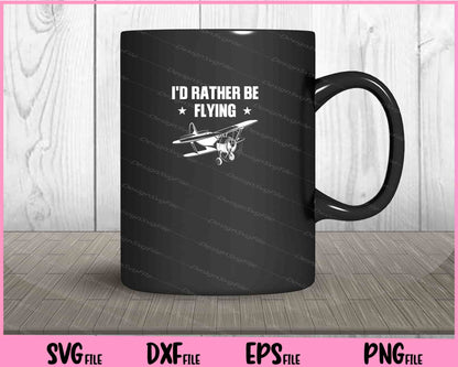 I'd Rather Be Flying RC Model Pilot Svg Cutting Printable Files  - Premium Cutting Files in SVG, PNG & EPS Formats - Premium SVG Cutting Files for Crafts