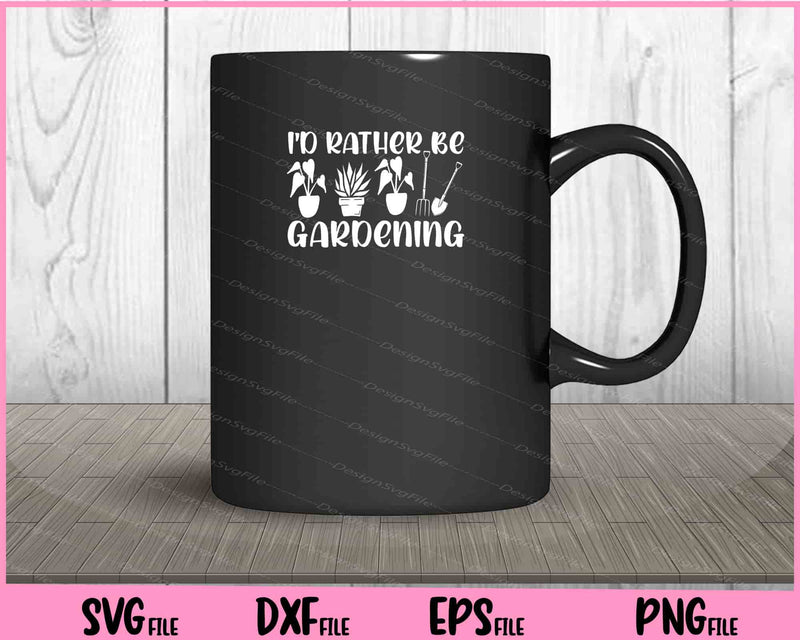 I'd Rather Be Gardening mug
