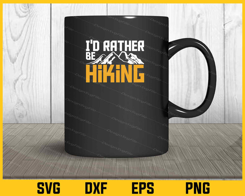 I'd Rather Be Hiking Svg Cutting Printable File  - Premium Cutting Files in SVG, PNG & EPS Formats - Premium SVG Cutting Files for Crafts