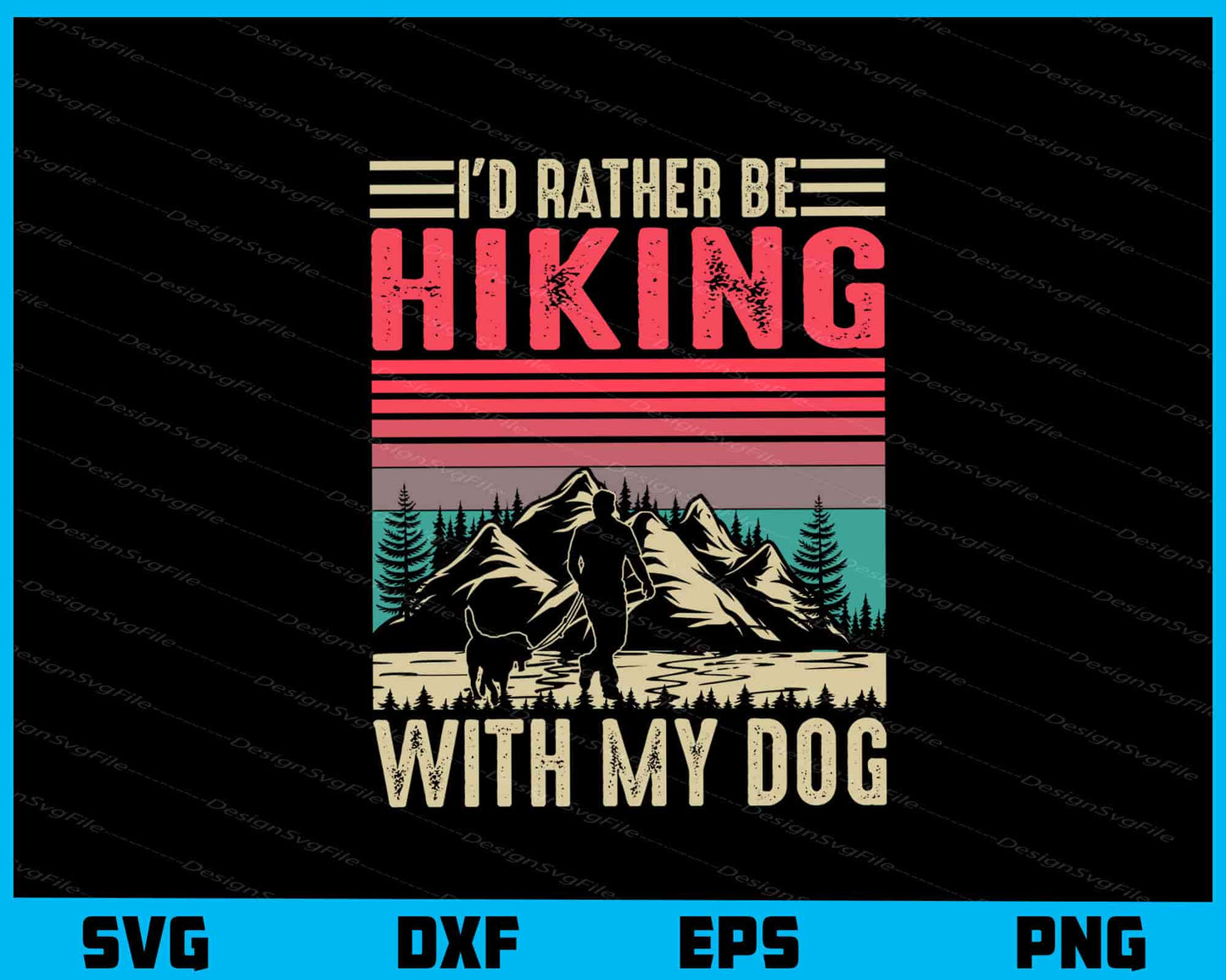 I’d Rather Be Hiking With My Dog Svg Cutting Printable File  - Premium Cutting Files in SVG, PNG & EPS Formats - Premium SVG Cutting Files for Crafts