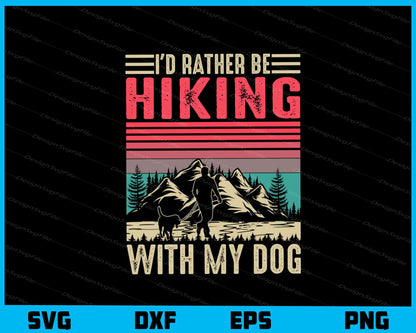 I’d Rather Be Hiking With My Dog Svg Cutting Printable File  - Premium Cutting Files in SVG, PNG & EPS Formats - Premium SVG Cutting Files for Crafts