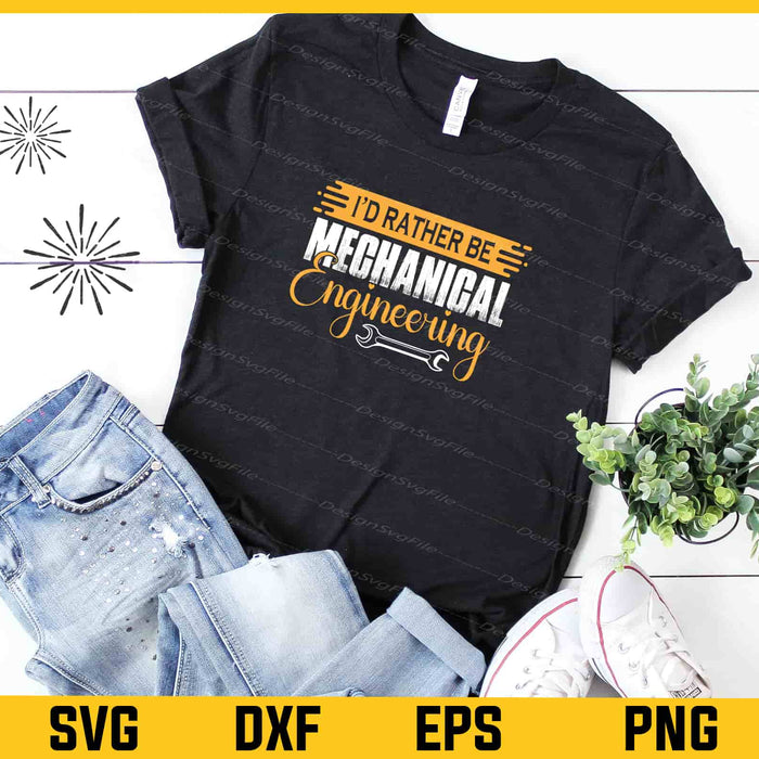 I'd Rather Be Mechanical Engineering Svg Cutting Printable File  - Premium Cutting Files in SVG, PNG & EPS Formats - Premium SVG Cutting Files for Crafts