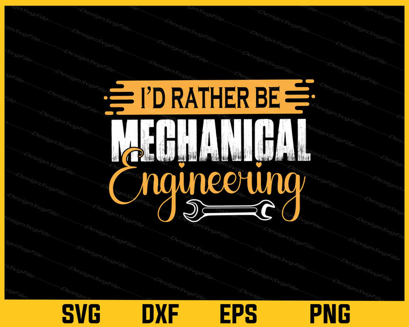 I'd Rather Be Mechanical Engineering Svg Cutting Printable File  - Premium Cutting Files in SVG, PNG & EPS Formats - Premium SVG Cutting Files for Crafts