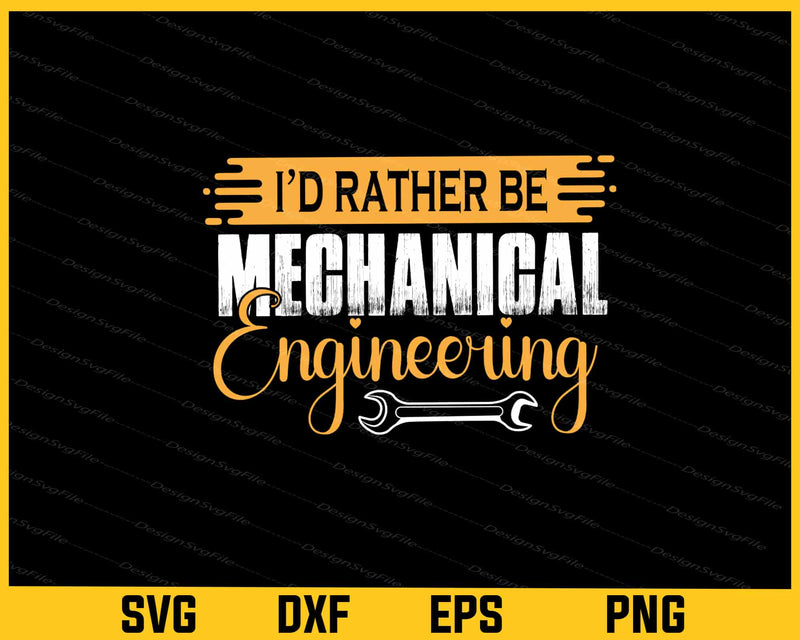 I'd Rather Be Mechanical Engineering Svg Cutting Printable File