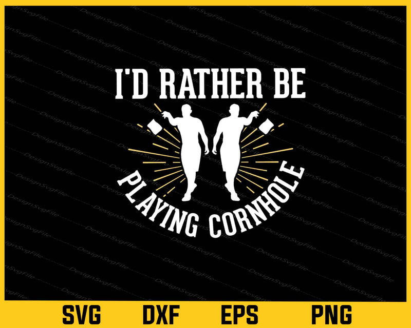 I’d Rather Be Playing Cornhole Svg Cutting Printable File