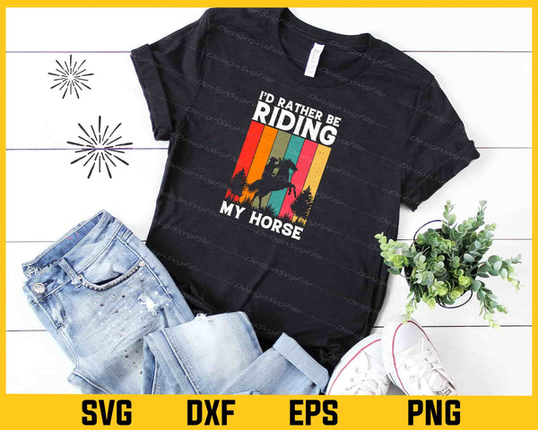 I’d Rather Be Riding My Horse Svg Cutting Printable File