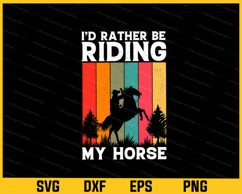 I’d Rather Be Riding My Horse Svg Cutting Printable File