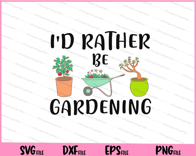 I'd rather be gardening svg
