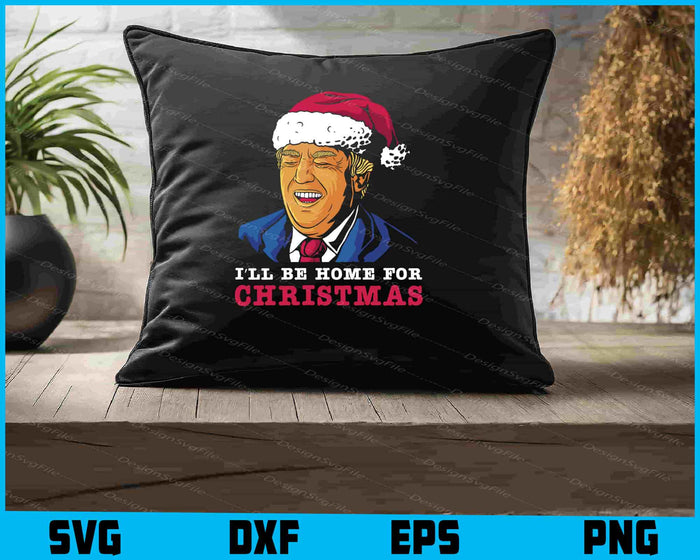 I’ll Be Home For Christmas SVG