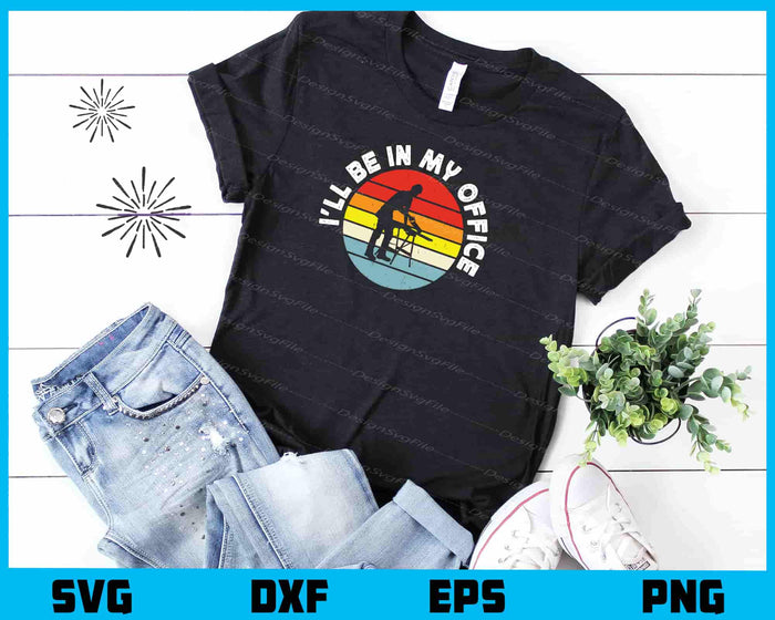 I’ll Be In My Office Carpenter Svg Cutting Printable File  - Premium Cutting Files in SVG, PNG & EPS Formats - Premium SVG Cutting Files for Crafts