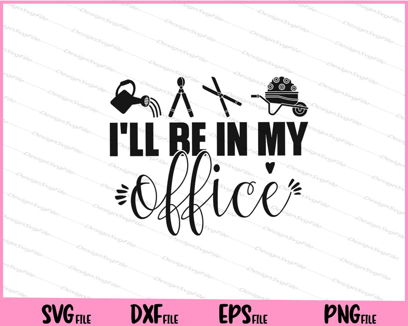 I'll Be in My Office Svg Cutting Printable Files  - Premium Cutting Files in SVG, PNG & EPS Formats - Premium SVG Cutting Files for Crafts