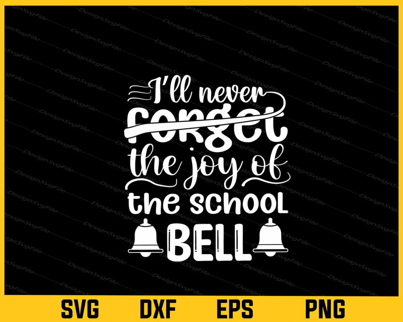 I’ll Never Forget The Joy Of The School Svg Cutting Printable File
