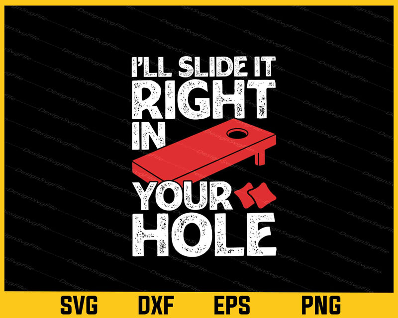 I'll Slide It Right In Your Cornhole Player Svg Cutting Printable File