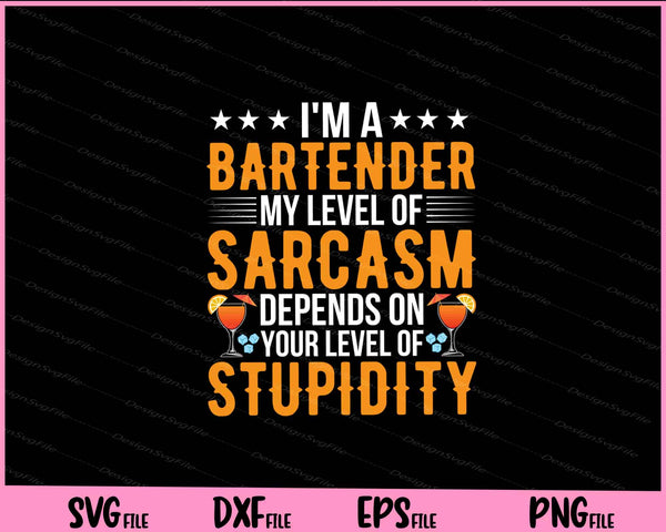 I’m A Bartender My Level Of Sarcasm svg