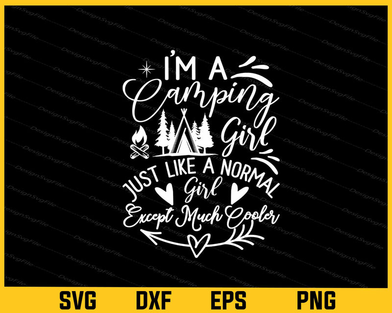 I’m A Camping Girl Like a Normal Svg Cutting Printable File