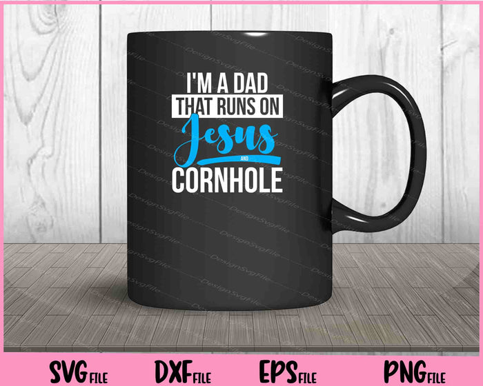 I'm A Dad That Runs On Jesus and Cornhole Svg Cutting Printable Files  - Premium Cutting Files in SVG, PNG & EPS Formats - Premium SVG Cutting Files for Crafts