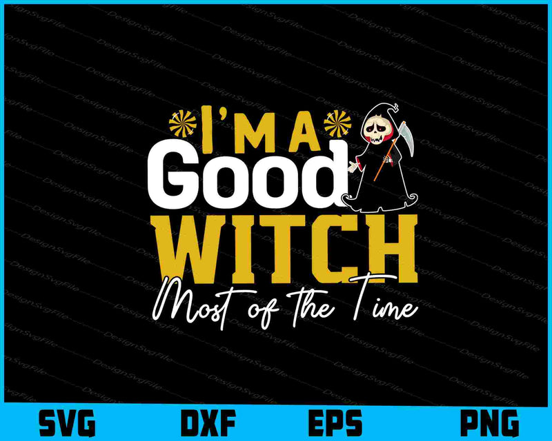 I’m A Good Witch Most Of The Time SVG PNG DXF Digital Cutting File  - Premium Cutting Files in SVG, PNG & EPS Formats - Premium SVG Cutting Files for Crafts