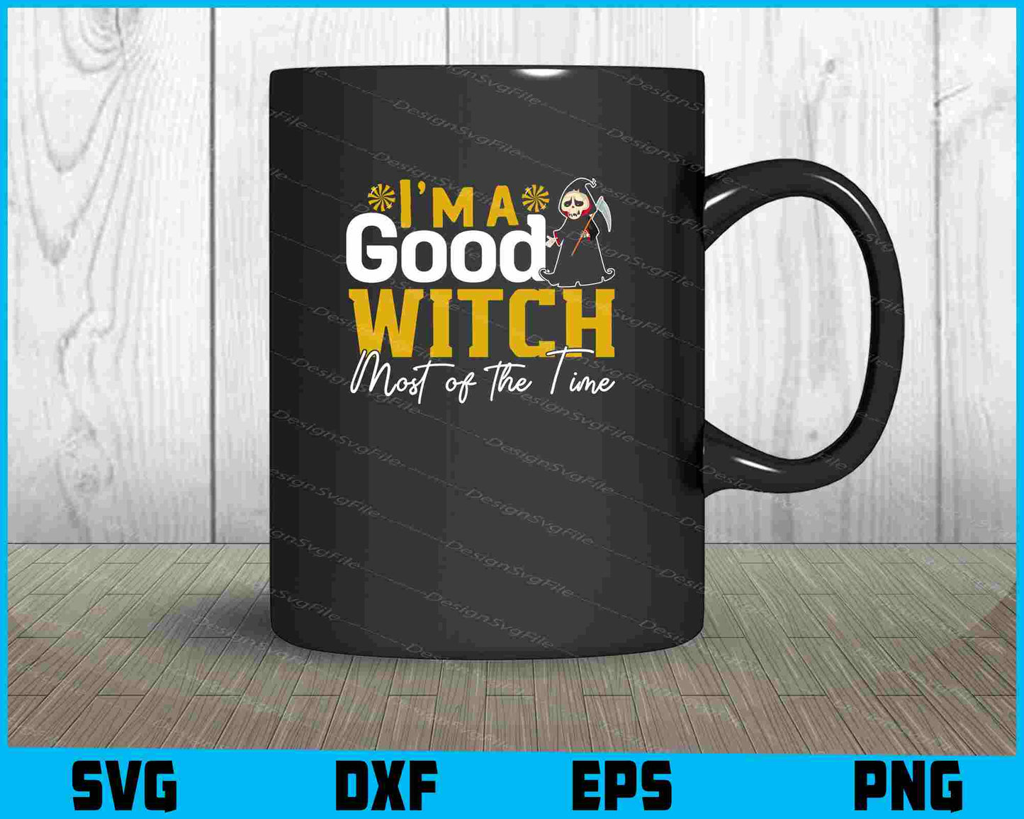 I’m A Good Witch Most Of The Time SVG PNG DXF Digital Cutting File  - Premium Cutting Files in SVG, PNG & EPS Formats - Premium SVG Cutting Files for Crafts