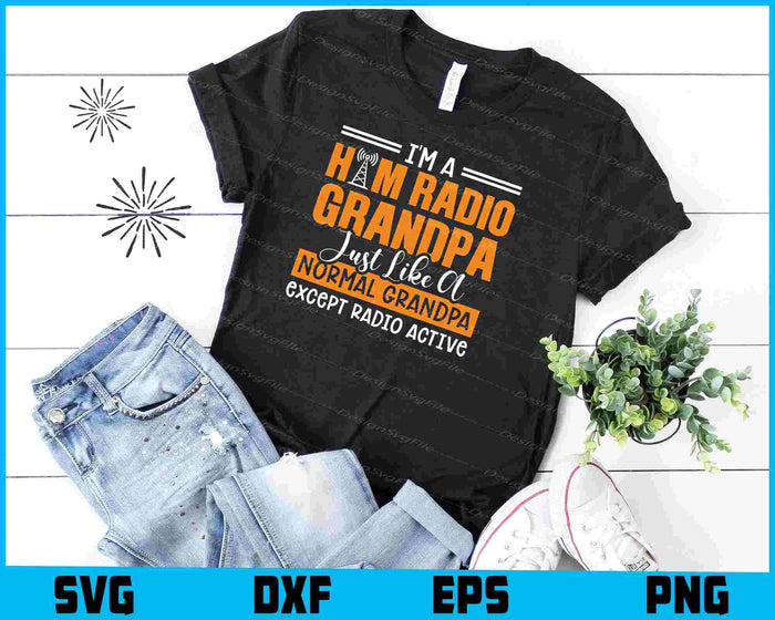 I'm A Ham Radio Grandpa Just Like A Normal Except Radio Active SVG