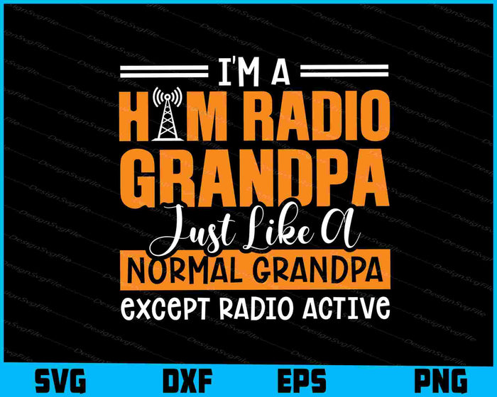 I'm A Ham Radio Grandpa Just Like A Normal Except Radio Active SVG