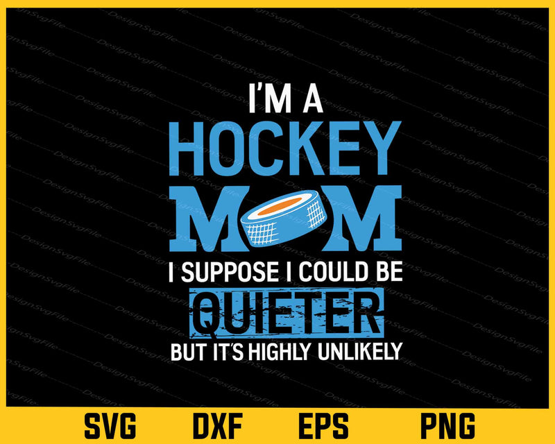 I’m A Hockey Mom Hockey svg