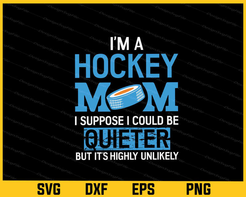 I’m A Hockey Mom Hockey Svg Cutting Printable File  - Premium Cutting Files in SVG, PNG & EPS Formats - Premium SVG Cutting Files for Crafts