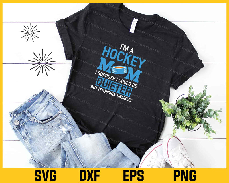 I’m A Hockey Mom Hockey t shirt