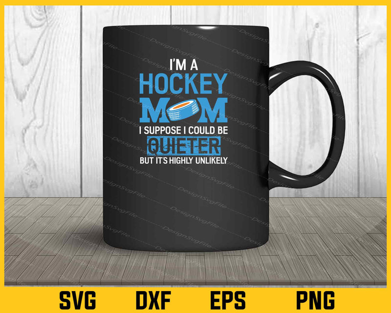 I’m A Hockey Mom Hockey mug