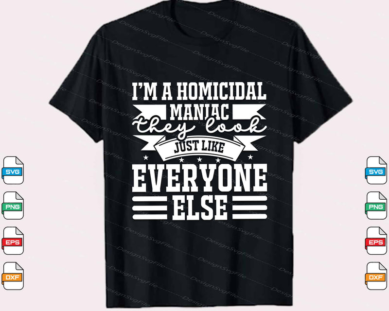 I’m A Homicidal Maniac Just Like Halloween Svg Cutting Printable File