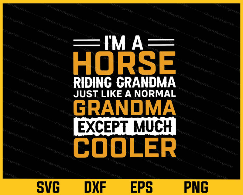 I’m A Horse Riding Grandma Just Like A Normal Svg Cutting Printable File