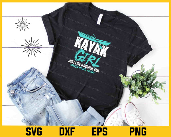 I’m A Kayak Girl Just Like A Normal Svg Cutting Printable File