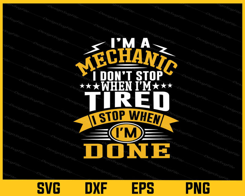 I’m A Mechanic I Don’t Stop When I’m Tired svg