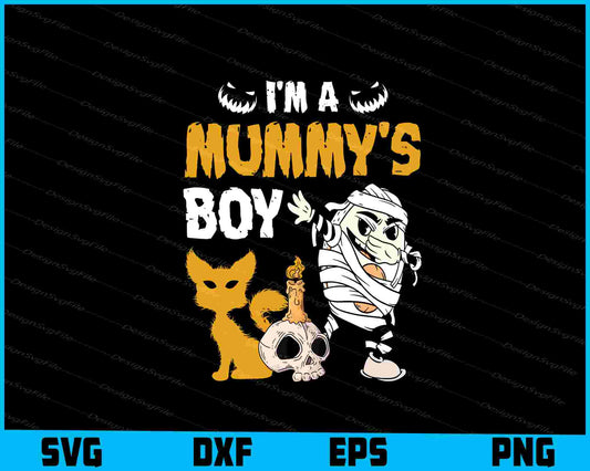 I’m A Mummy’s Boy Halloween SVG PNG Design Printable File  - Premium Cutting Files in SVG, PNG & EPS Formats - Premium SVG Cutting Files for Crafts