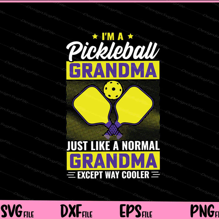 I_m A Pickleball Grandma Just Like A Normal Svg Cutting Printable Files  - Premium Cutting Files in SVG, PNG & EPS Formats - Premium SVG Cutting Files for Crafts