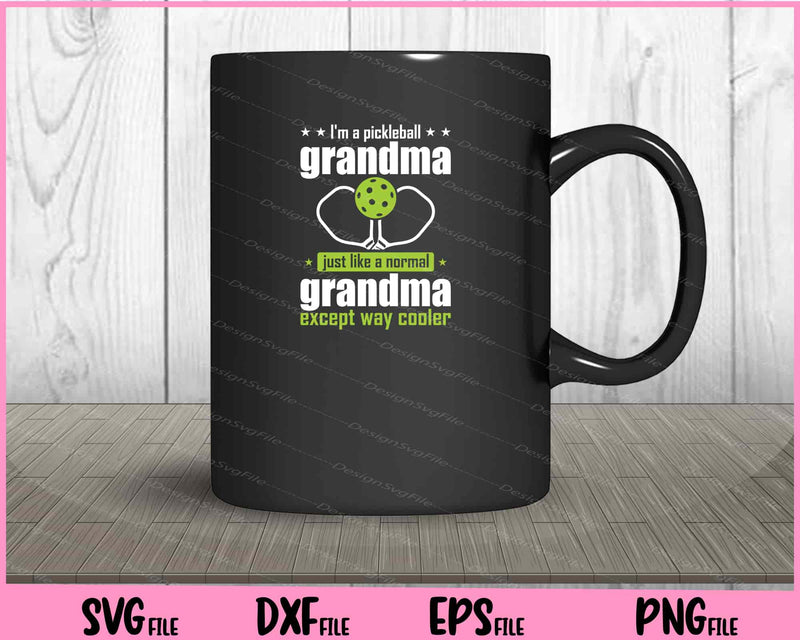 I’m A Pickleball Grandma Just Like A Normal mug
