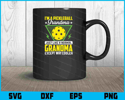 I’m A Pickleball Grandma Just Like A Normal Grandma