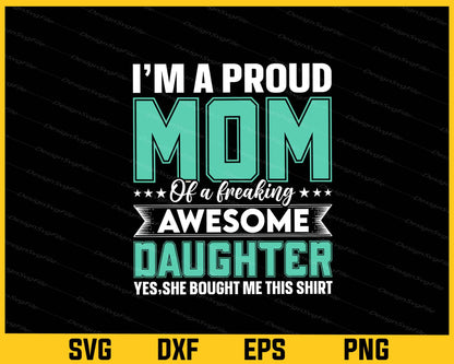 I'm A Proud Mom Of A Freaking Awesome Svg Cutting Printable File  - Premium Cutting Files in SVG, PNG & EPS Formats - Premium SVG Cutting Files for Crafts