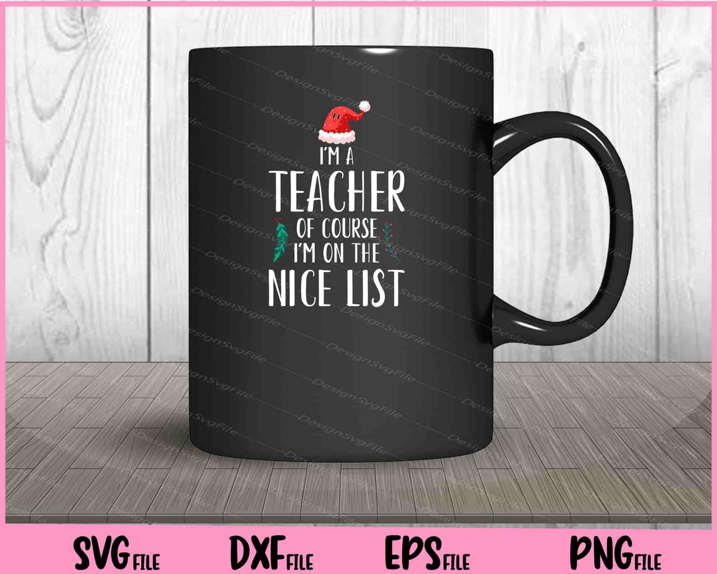 I'm A Teacher Of Course I'm On The Nice List Christmas Svg Cutting Printable Files  - Premium Cutting Files in SVG, PNG & EPS Formats - Premium SVG Cutting Files for Crafts