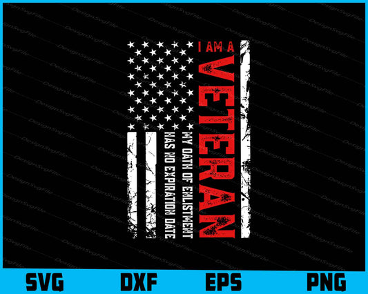 I’m A Veteran My Oath Has No Expiration SVG