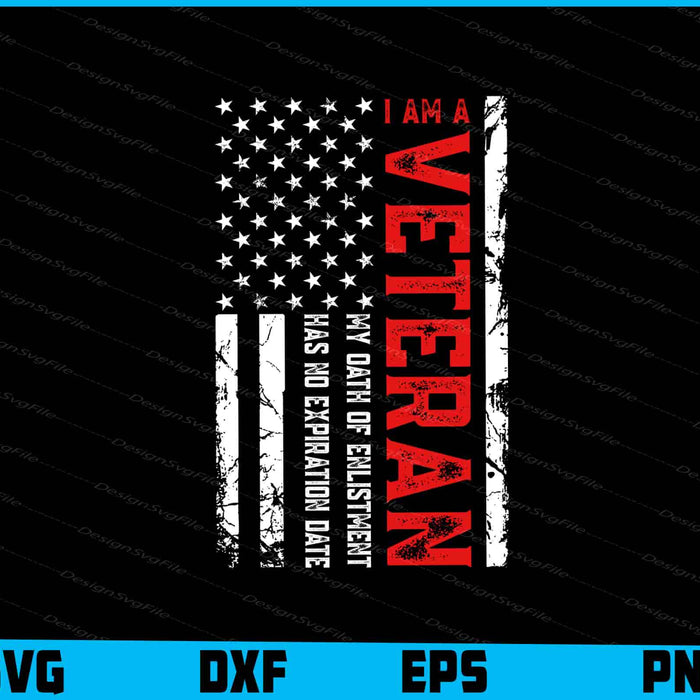 I’m A Veteran My Oath Has No Expiration SVG