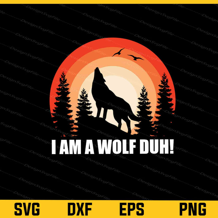 I’m A Wolf Duh! Svg Cutting Printable File  - Premium Cutting Files in SVG, PNG & EPS Formats - Premium SVG Cutting Files for Crafts