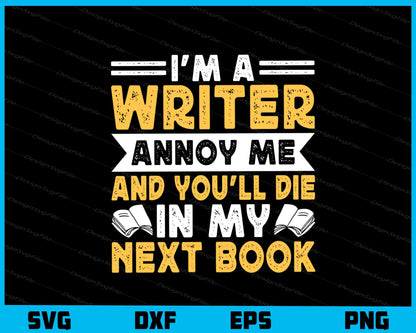 I’m A Writer Annoy Me In My Next Book Svg Cutting Printable File  - Premium Cutting Files in SVG, PNG & EPS Formats - Premium SVG Cutting Files for Crafts