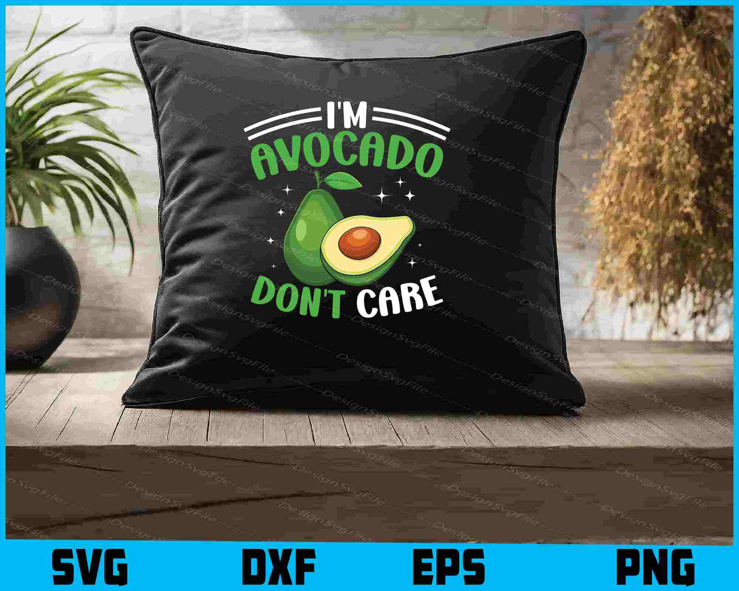 I’m Avocado Don’t Care SVG